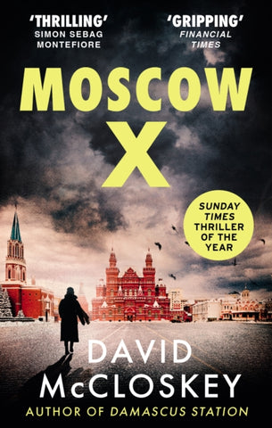 Moscow X : From the Bestselling Author of THE TIMES Thriller of the Year DAMASCUS STATION-9781800752917