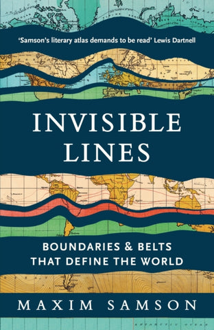 Invisible Lines : Boundaries and Belts That Define the World-9781800815001