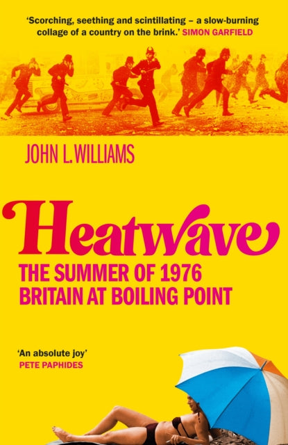 Heatwave : The Summer of 1976 – Britain at Boiling Point-9781800961715