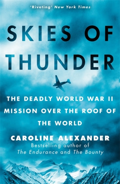 Skies of Thunder : The deadly World War II mission over the roof of the world-9781804189870