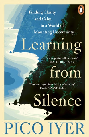 Learning from Silence : Finding clarity and calm in a world of mounting uncertainty-9781804952733