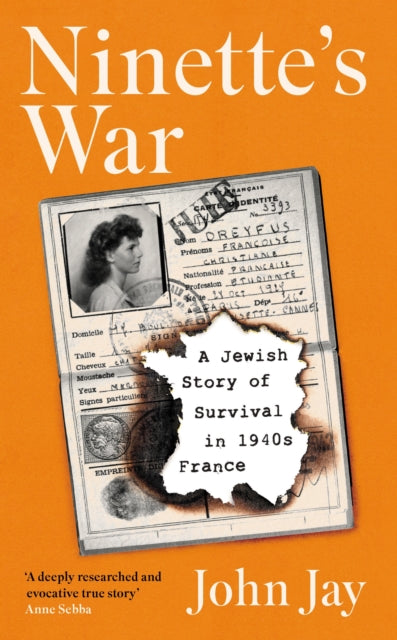 Ninette's War : A Jewish Story of Survival in 1940s France-9781805220664
