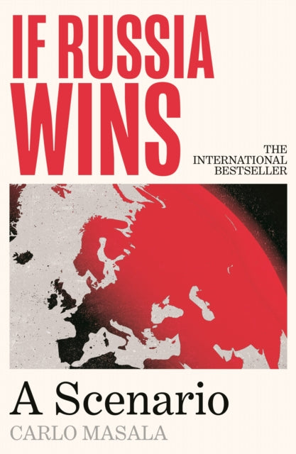 If Russia Wins : A Scenario-9781805465744