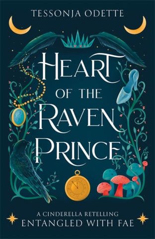 Heart of the Raven Prince : A fae fantasy romance retelling of Cinderella-9781806170371