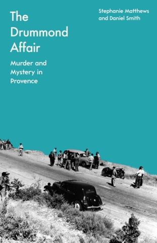 The Drummond Affair : Murder and Mystery in Provence-9781837730599