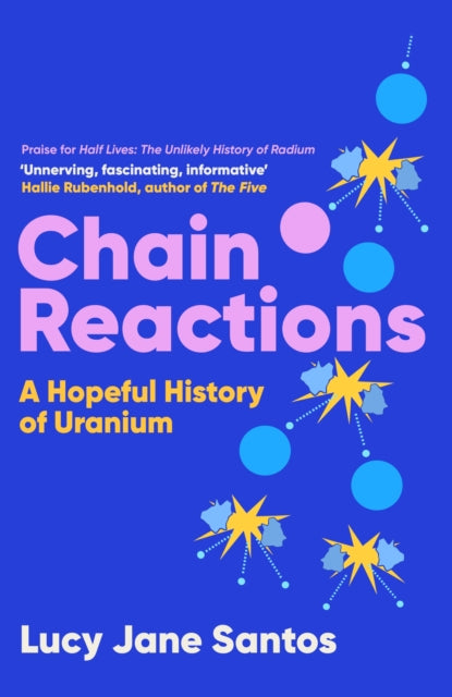 Chain Reactions : A Hopeful History of Uranium-9781837731992
