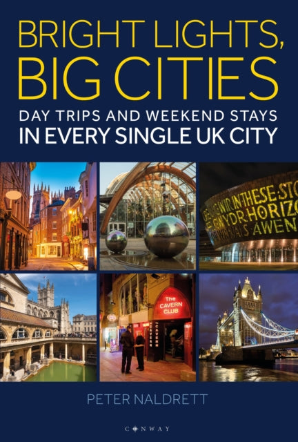 Bright Lights, Big Cities : Making the most of day trips and weekend stays in every single UK city-9781844866632