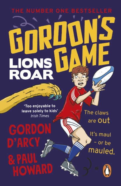 Gordon's Game: Lions Roar : Third in the hilarious rugby adventure series for 9-to-12-year-olds who love sport-9781844885305