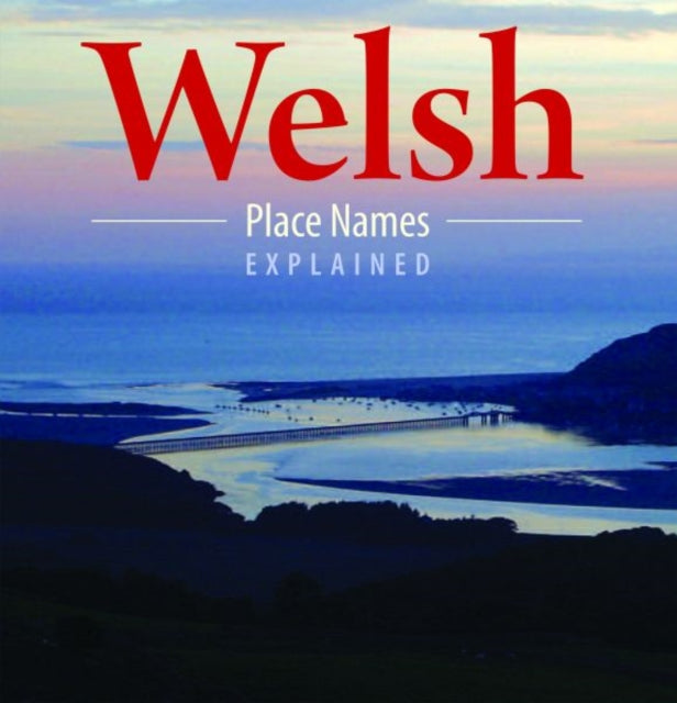 Compact Wales: Welsh Place Names Explained-9781845242510