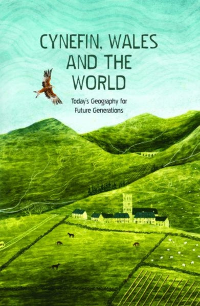 Cynefin, Wales and the World - Today's Geography for Future Generations : Today's Geography for Future Generations-9781845279318