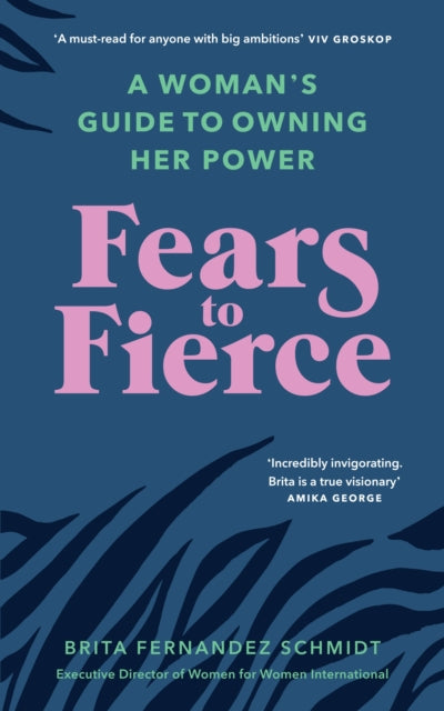 Fears to Fierce : A Woman’s Guide to Owning Her Power-9781846046513