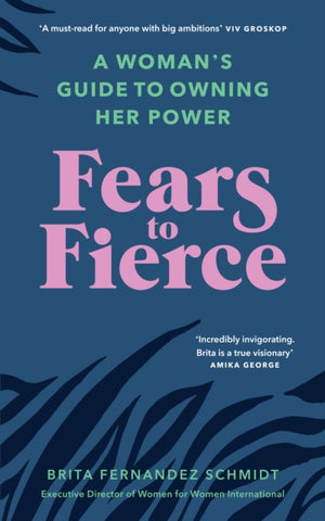 Fears to Fierce : A Woman’s Guide to Owning Her Power-9781846046513