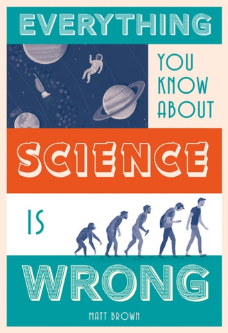 Everything You Know About Science is Wrong-9781849944021