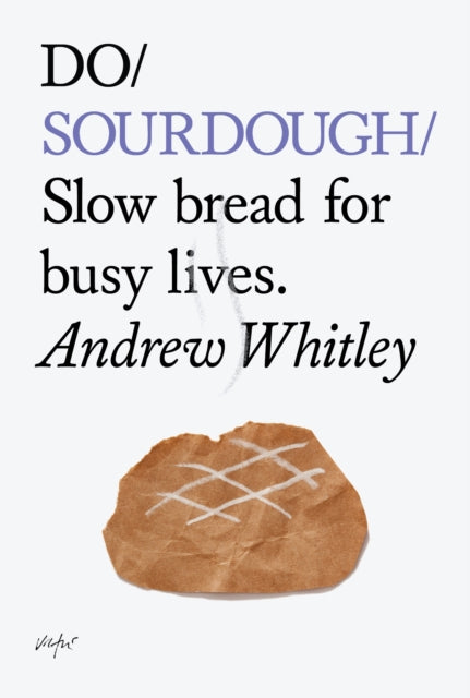 Do Sourdough : Slow Bread for Busy Lives-9781907974113
