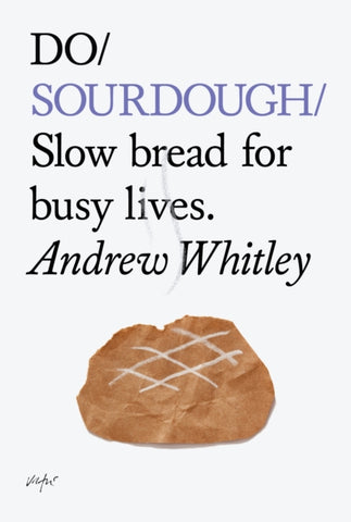 Do Sourdough : Slow Bread for Busy Lives-9781907974113