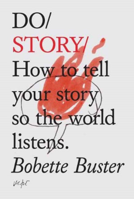 Do Story : How to Tell Your Story so the World Listens-9781907974465
