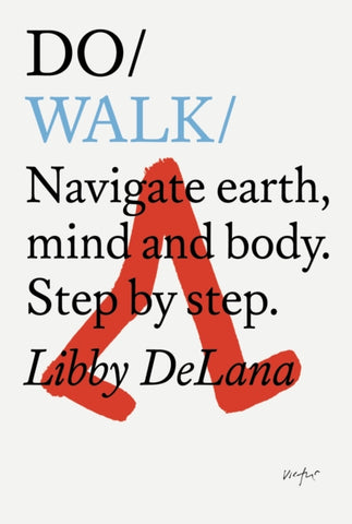 Do Walk : Navigate Earth, Mind And Body. Step By Step.-9781907974960