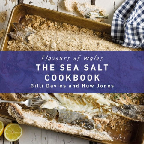 Flavours of Wales: Welsh Sea Salt Cookbook, The-9781910862049
