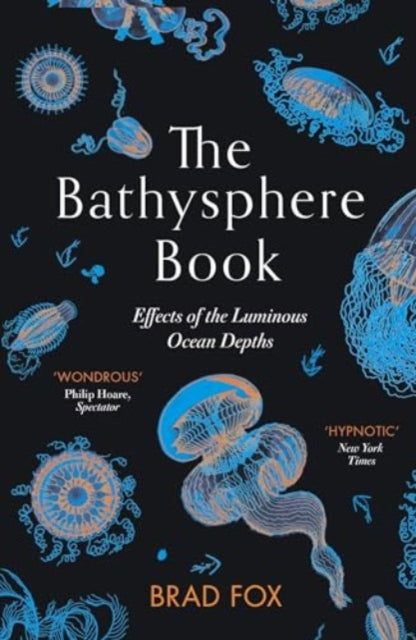 The Bathysphere Book : Effects of the Luminous Ocean Depths-9781911590873