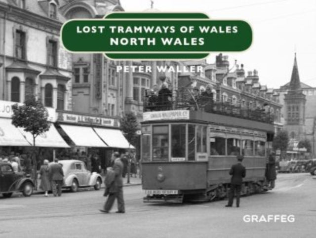 Lost Tramways of Wales: North Wales-9781912213139