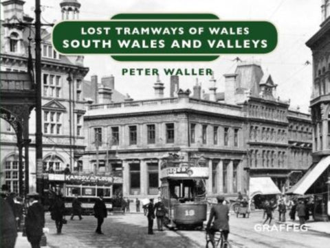 Lost Tramways of Wales: South Wales and Valleys-9781912213146