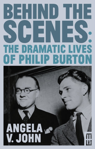 Behind the Scenes : The Dramatic Lives of Philip Burton-9781914595738