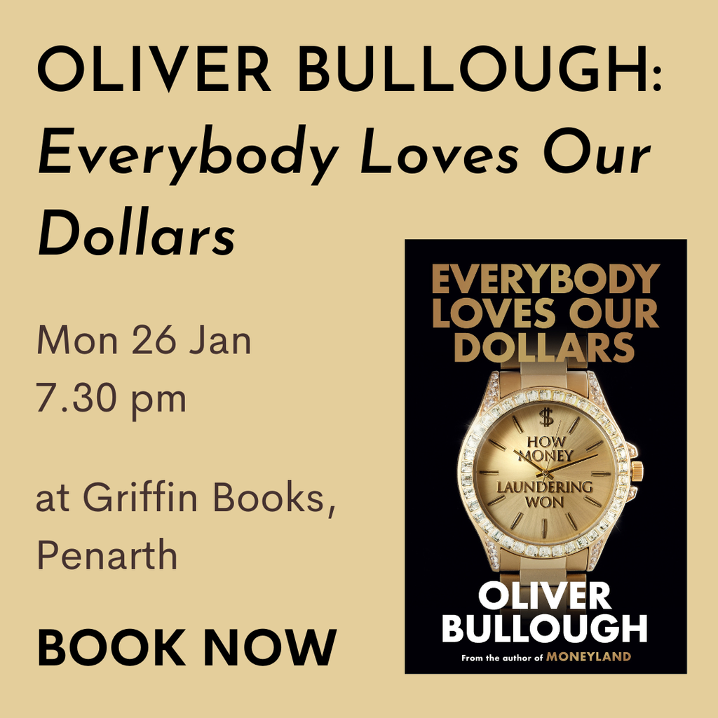 Event with Oliver Bullough for his new book 'Everybody Loves Our Dollars'. Taking place in Penarth on Monday 26 January at Griffin Books in Penarth