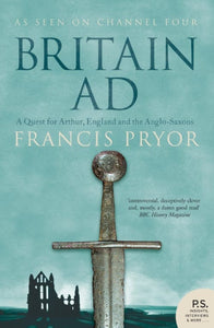 Britain AD : A Quest for Arthur, England and the Anglo-Saxons-9780007181872