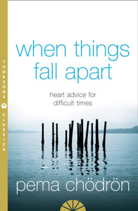 When Things Fall Apart : Heart Advice for Difficult Times-9780007183517