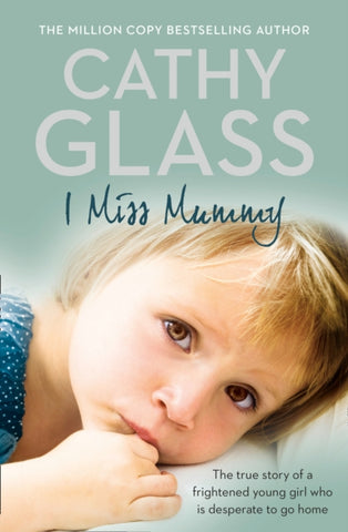 I Miss Mummy : The True Story of a Frightened Young Girl Who is Desperate to Go Home-9780007267446
