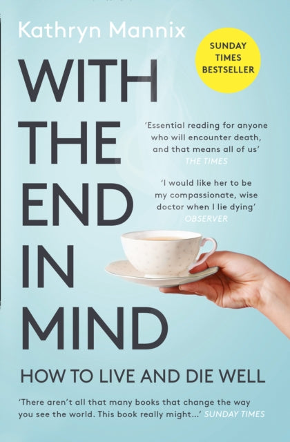 With the End in Mind : How to Live and Die Well-9780008210915