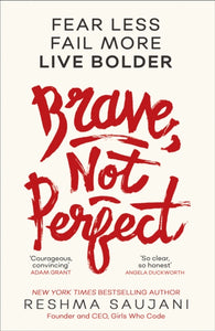 Brave, Not Perfect : Fear Less, Fail More and Live Bolder-9780008249564