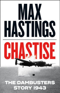 Chastise : The Dambusters Story 1943-9780008280529