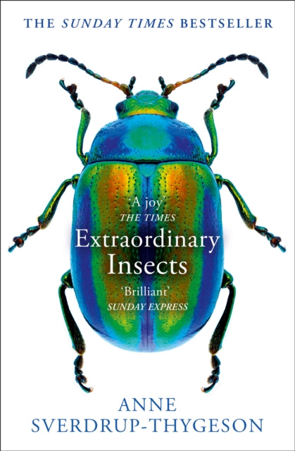 Extraordinary Insects : Weird. Wonderful. Indispensable. the Ones Who Run Our World.-9780008316372