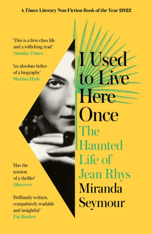 I Used to Live Here Once : The Haunted Life of Jean Rhys-9780008353285