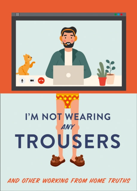 I'm Not Wearing Any Trousers : And Other Working from Home Truths-9780008458737