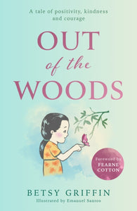 Out of the Woods : A Tale of Positivity, Kindness and Courage-9780008518288