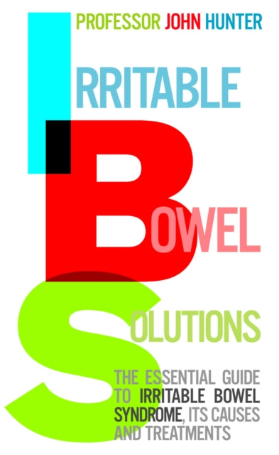 Irritable Bowel Solutions : The essential guide to IBS, its causes and treatments-9780091917067