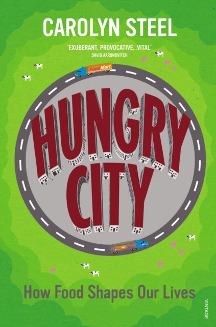 Hungry City : How Food Shapes Our Lives-9780099584476