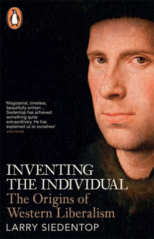 Inventing the Individual : The Origins of Western Liberalism-9780141009544