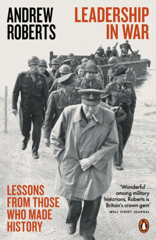 Leadership in War : Lessons from Those Who Made History-9780141987545