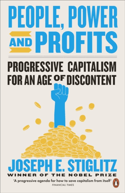 People, Power, and Profits : Progressive Capitalism for an Age of Discontent-9780141990781