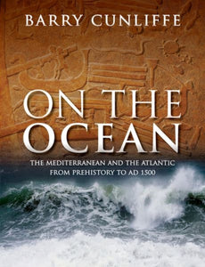 On the Ocean : The Mediterranean and the Atlantic from prehistory to AD 1500-9780198757894