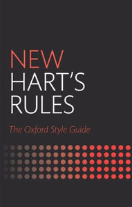 New Hart's Rules : The Oxford Style Guide-9780199570027