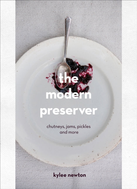 The Modern Preserver : Chutneys, pickles, jams and more-9780224101165