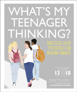What's My Teenager Thinking? : Practical child psychology for modern parents-9780241389461
