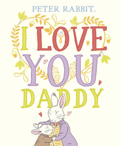 Peter Rabbit I Love You Daddy-9780241409213