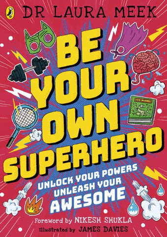 Be Your Own Superhero : Unlock Your Powers. Unleash Your Awesome.-9780241417416