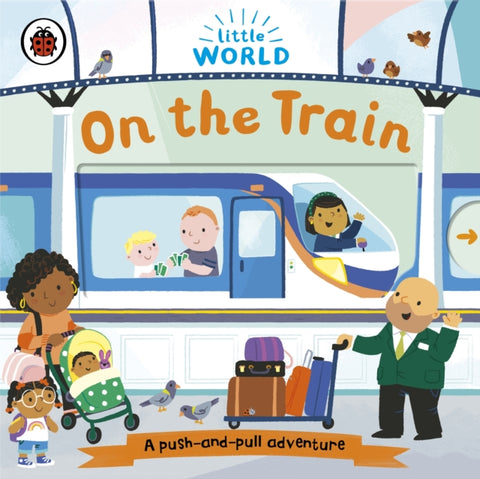 Little World: On the Train : A push-and-pull adventure-9780241446072