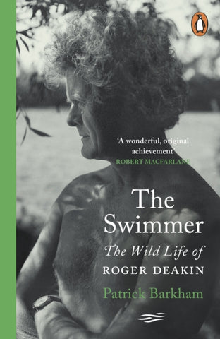 The Swimmer : The Wild Life of Roger Deakin-9780241471487